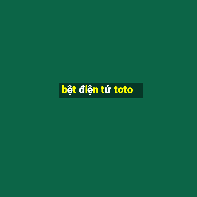 bệt điện tử toto