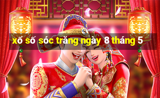 xổ số sóc trăng ngày 8 tháng 5