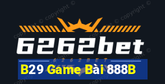 B29 Game Bài 888B