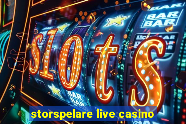 storspelare live casino