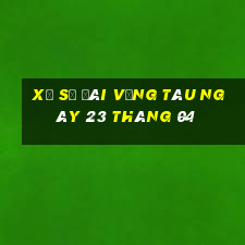 xổ số đài vũng tàu ngày 23 tháng 04