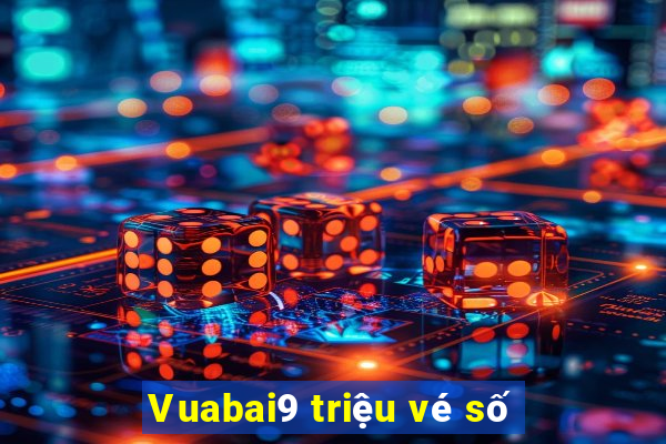 Vuabai9 triệu vé số