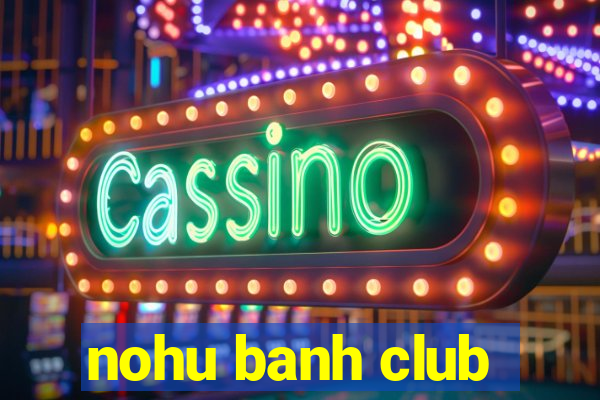 nohu banh club