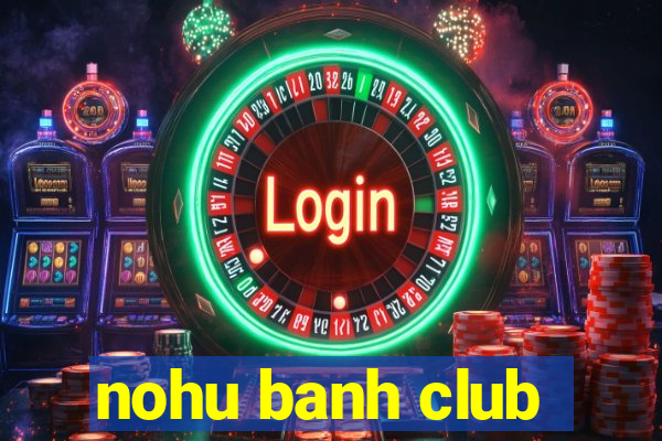 nohu banh club