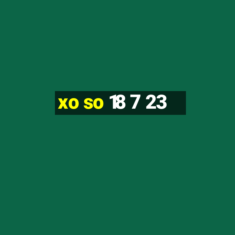 xo so 18 7 23