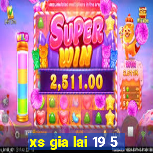 xs gia lai 19 5