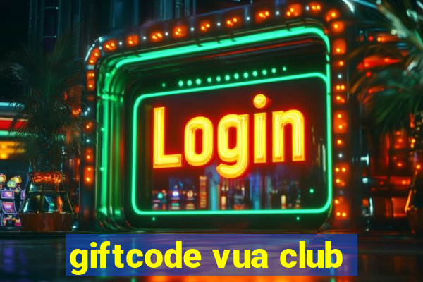 giftcode vua club