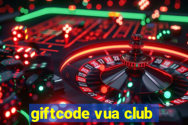 giftcode vua club