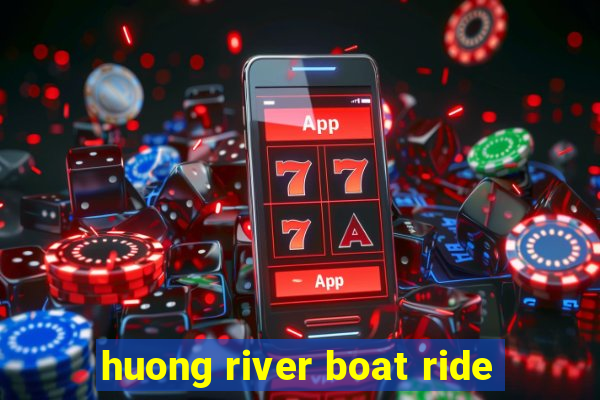 huong river boat ride