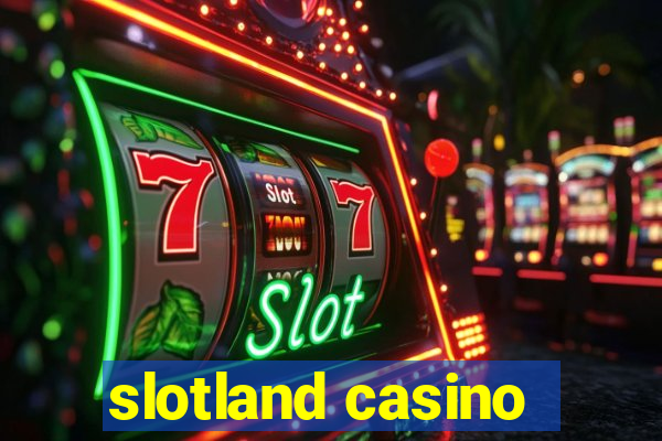 slotland casino