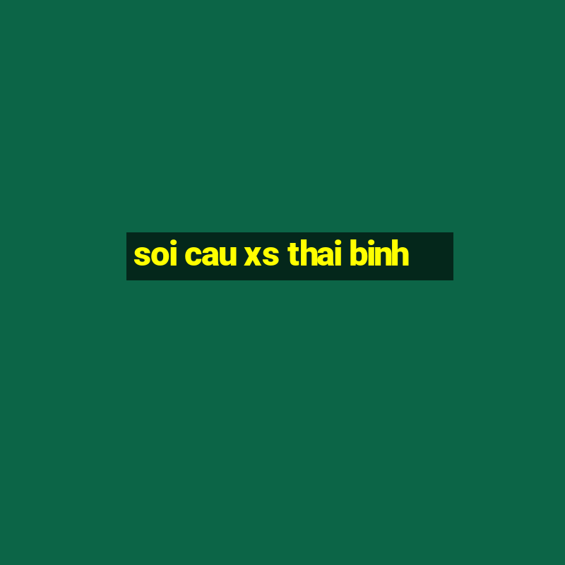 soi cau xs thai binh