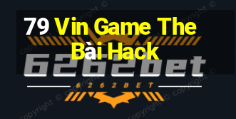 79 Vin Game The Bài Hack