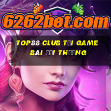 Top88 Club Tại Game Bài Đổi Thưởng