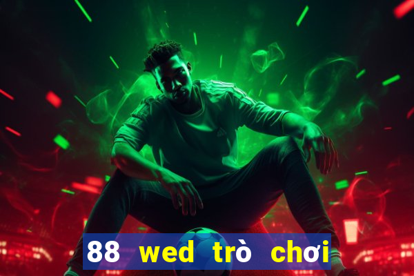 88 wed trò chơi điện tử