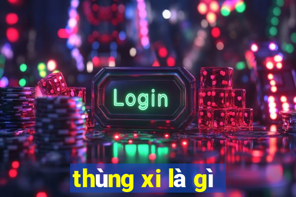 thùng xi là gì