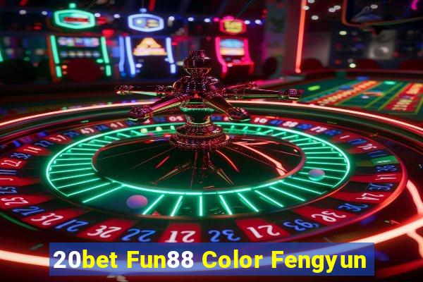 20bet Fun88 Color Fengyun