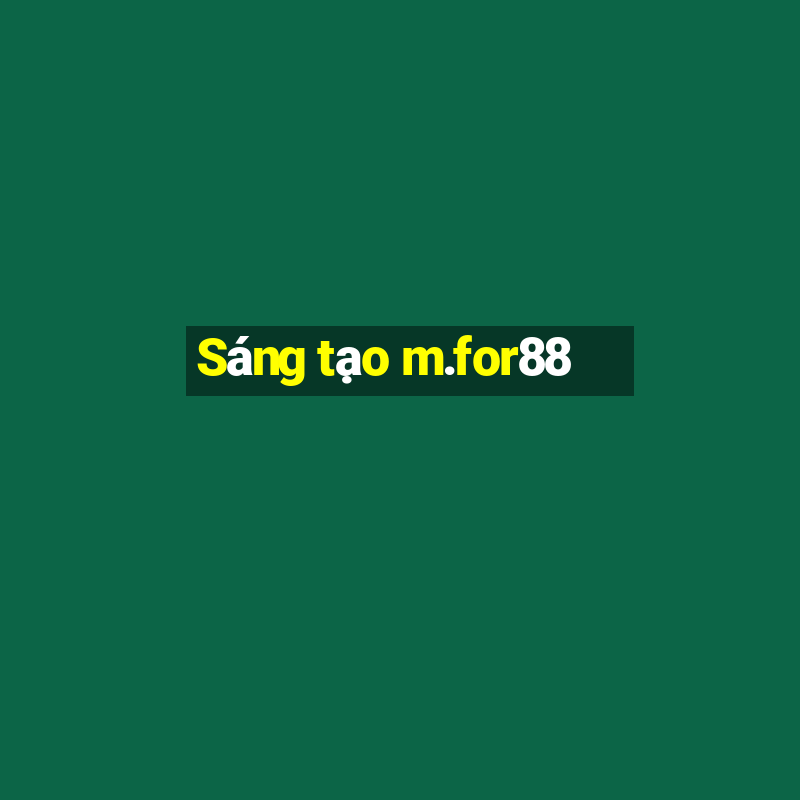 Sáng tạo m.for88