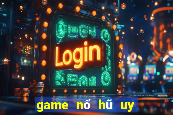 game nổ hũ uy tín 2022