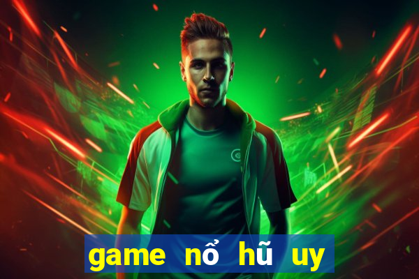 game nổ hũ uy tín 2022