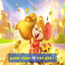 game show 18 hàn quốc