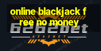 online blackjack free no money