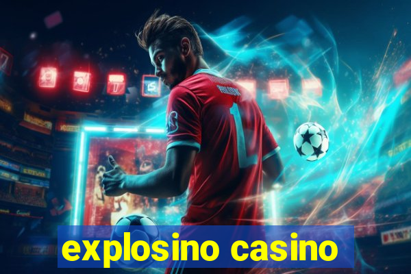 explosino casino