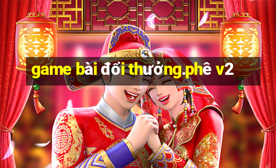 game bài đổi thưởng.phê v2