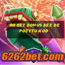 gg bet bonus bez depozytu kod