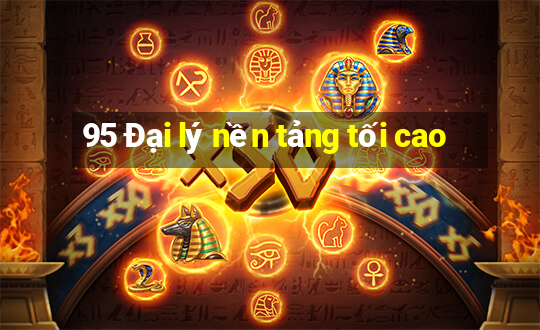 95 Đại lý nền tảng tối cao