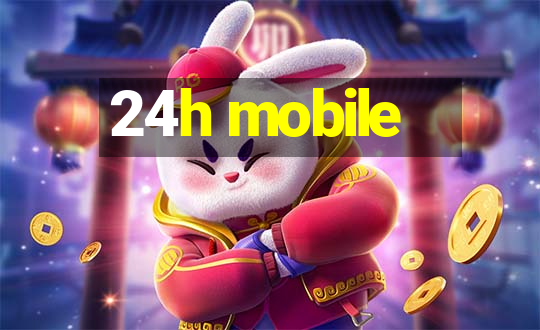 24h mobile