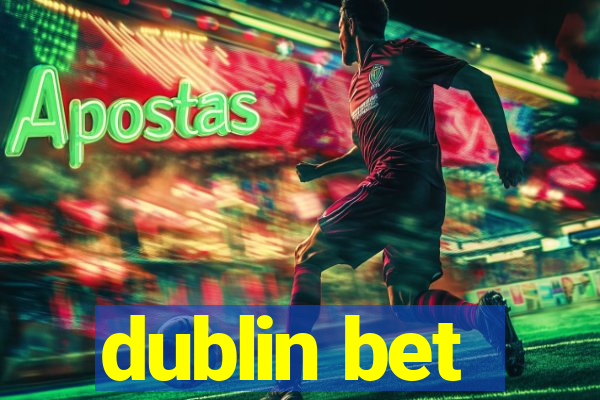 dublin bet