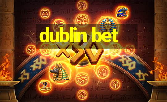 dublin bet