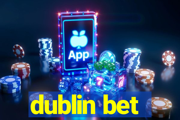 dublin bet