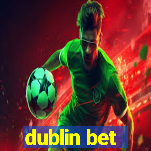 dublin bet