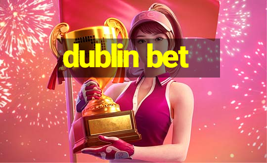 dublin bet