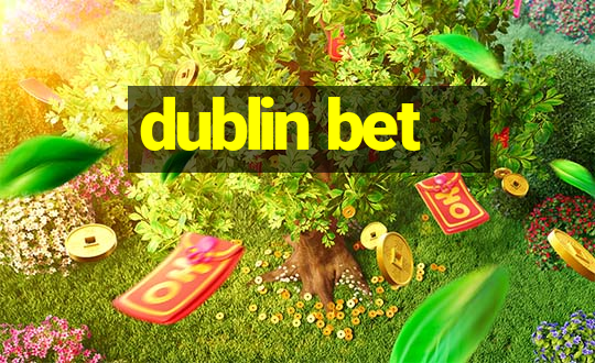 dublin bet