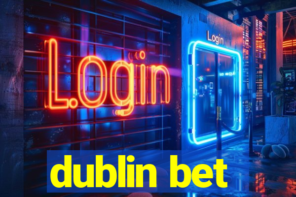 dublin bet