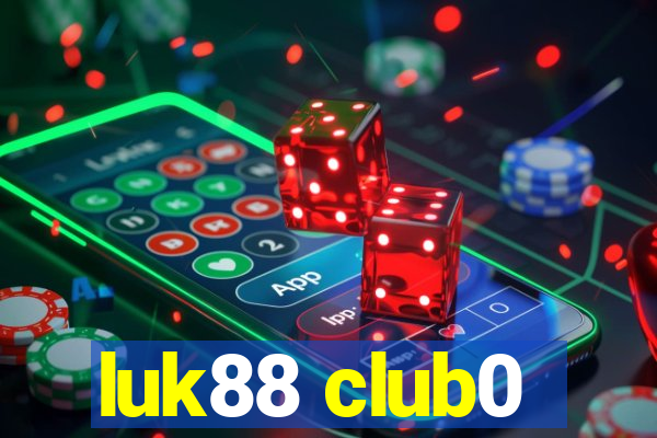 luk88 club0