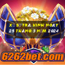 xổ số trà vinh ngày 25 tháng 3 năm 2024