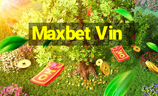 Maxbet Vin