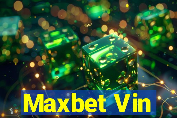 Maxbet Vin