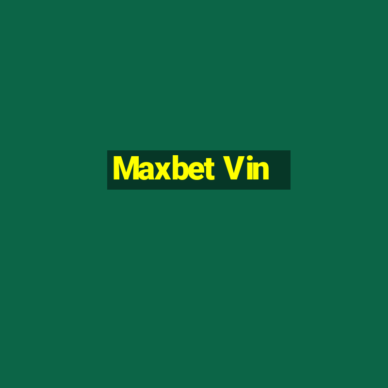 Maxbet Vin