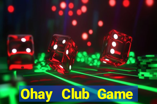 Ohay Club Game Bài Bốc Club