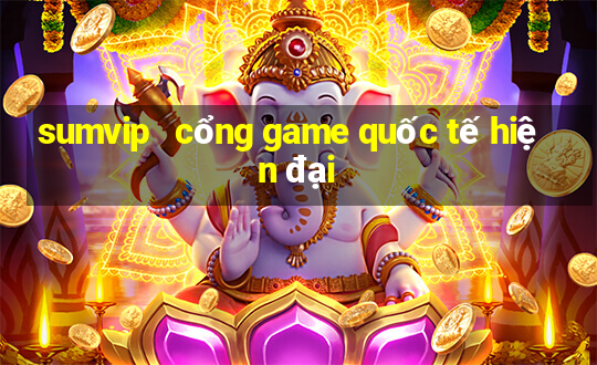 sumvip   cổng game quốc tế hiện đại