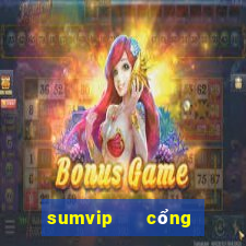 sumvip   cổng game quốc tế hiện đại