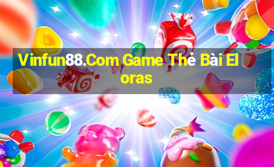 Vinfun88.Com Game Thẻ Bài Eloras