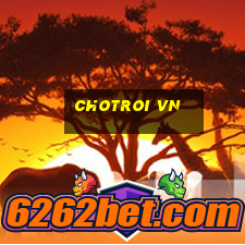 chotroi vn