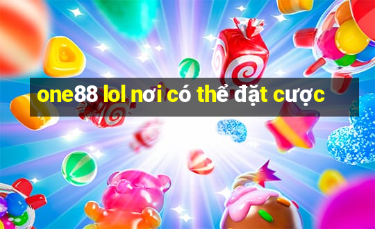 one88 lol nơi có thể đặt cược