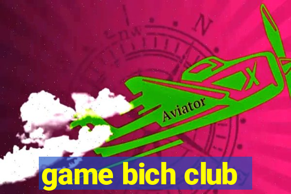 game bich club