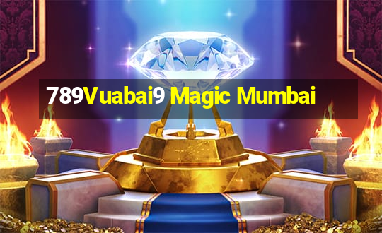 789Vuabai9 Magic Mumbai